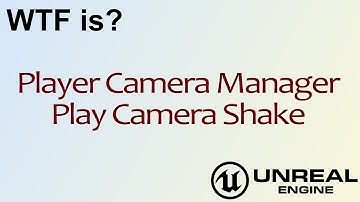WTF Is? Play Camera Shake in Unreal Engine 4 ( UE4 )