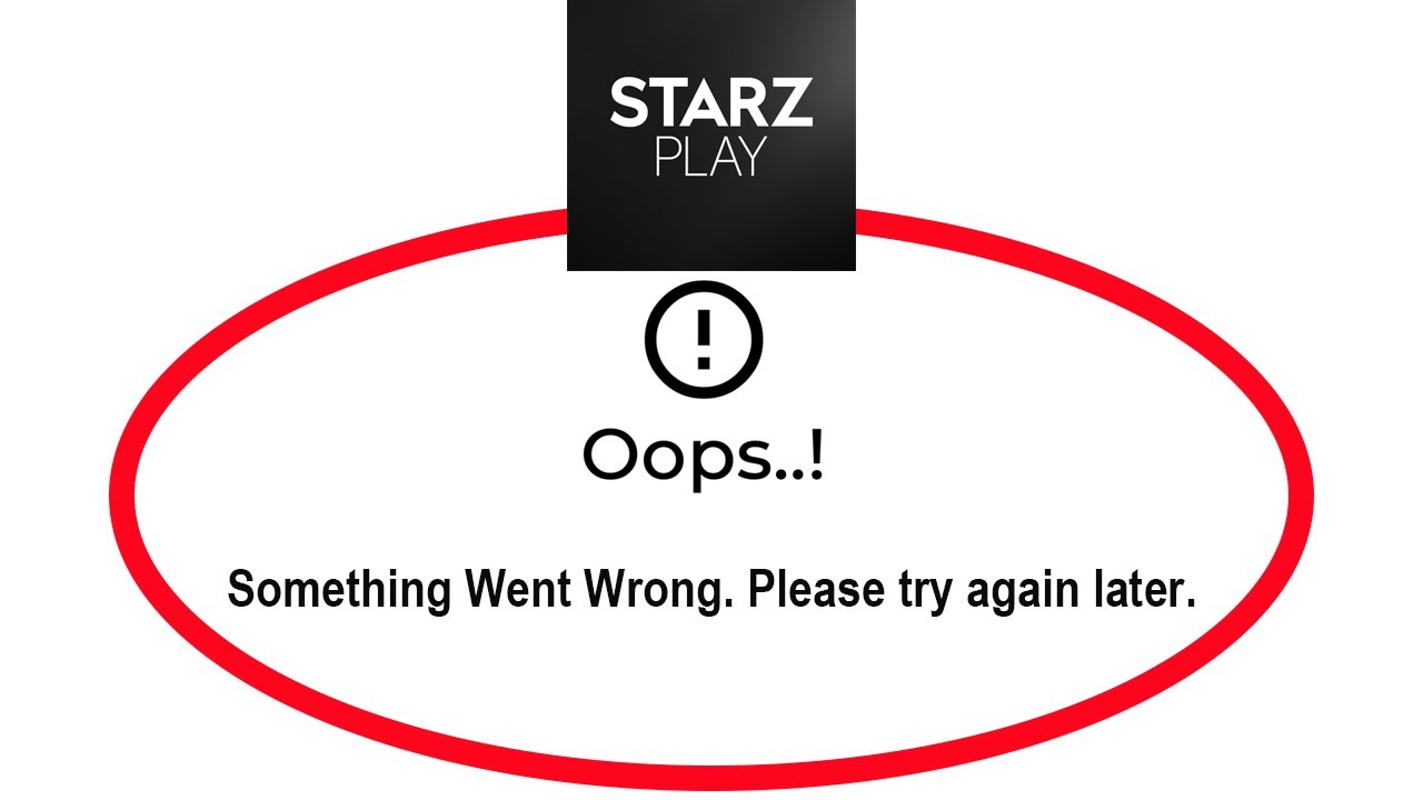Fix STARZPLAY Apps Oops Something Went Wrong Error Please Try Again