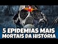 5 EPIDEMIAS MAIS MORTAIS DA HISTÓRIA 💀