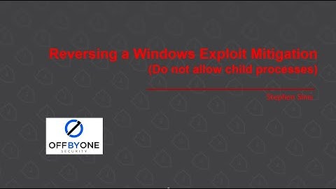 Reverse Engineering Windows Exploit Mitigations - Do Not Allow Child Proc