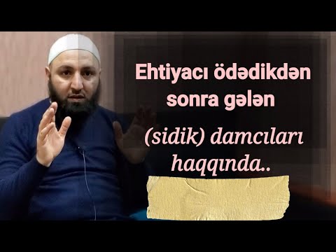 Ehtiyacı ödədikdən sonra gələn (sidik) damcıları haqqında..