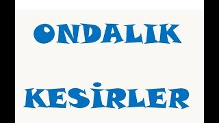 4.SINIF MATEMATİK DERSİ-ONDALIK KESİRLER VE SIRALAMA KONU ANLATIMI