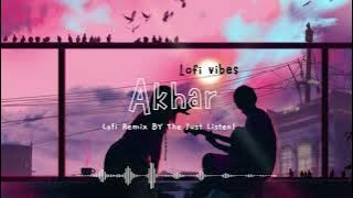 Akhar - Amrinder Gill | Slowed & Reverbed | Remix | Lo-fi | The Just Listen ! | Prince jangra