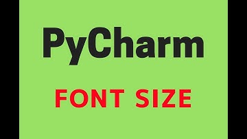 How To Change PyCharm Editor Font Size