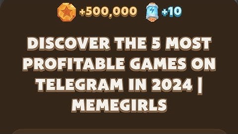 Memefi New codes I Discover the 5 Most Profitable Games on Telegram in 2024 | MemeGirls