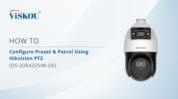 HOW TO : Configure Preset & Patrol Using Hikvision PTZ (DS-2DE4225IW-DE)