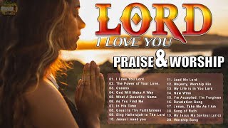 I LOVE YOU, LORD  Reflection of Praise & Worship Songs Collection  Top 50 Praise And Worship Songs