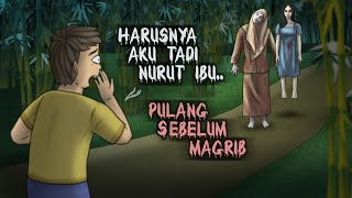 Kisah2 Seram Sehabis Maghrib - Makanya Mak2 ngotot Suruh Pulang #HORORTIME