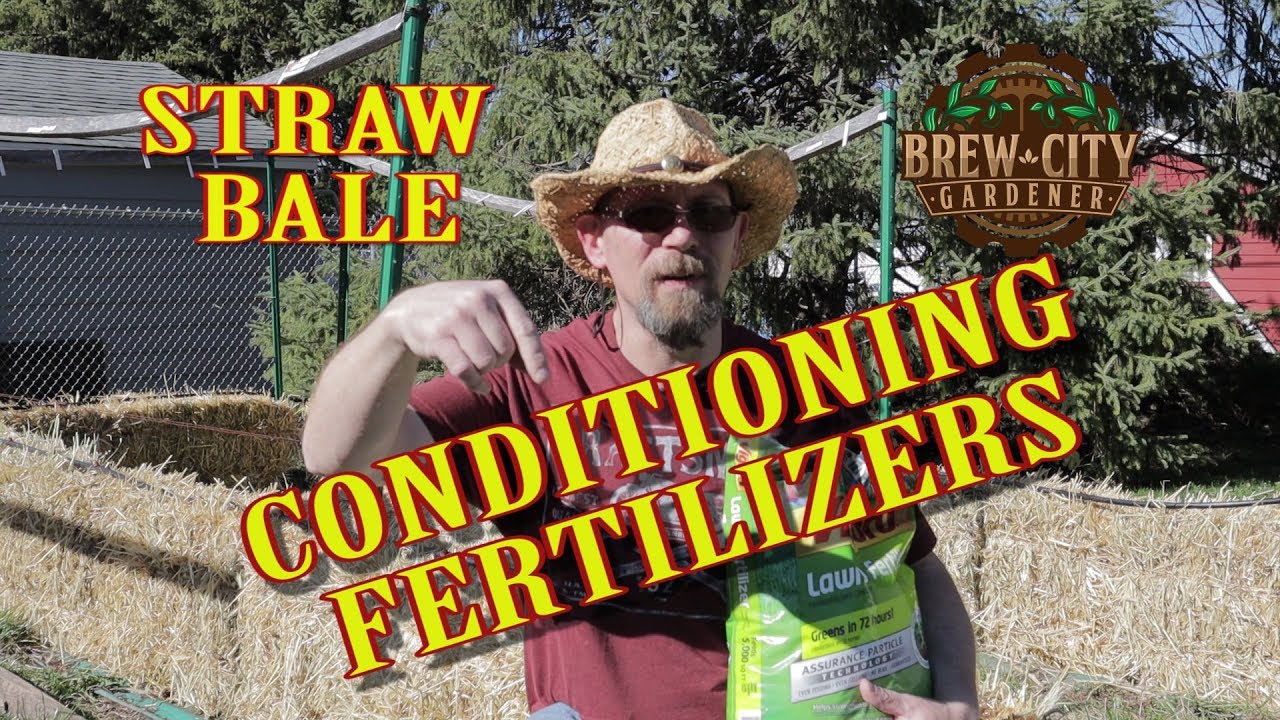 BALE GARDENING - CONDITIONING FERTILIZERS
