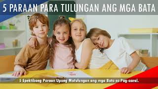 5 EPEKTIBONG PARAAN para matulungan ang mga Bata sa Pag-aaral.