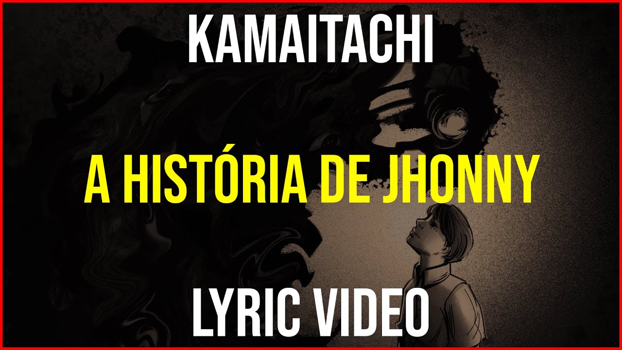 A História de Jhonny - k a m a i t a c h i - Lyric Video - YouTube