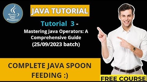 JAVA Tutorial 3 - Mastering Java Operators: A Comprehensive Guide