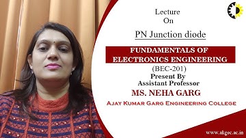PN JUNCTION DIODE | FUNDAMENTALS OF ELECTRONICS ENGINEERING | LECTURE 03 BY MS. NEHA GARG | AKGEC