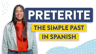 Spanish Preterite: Master The Simple Past Tense