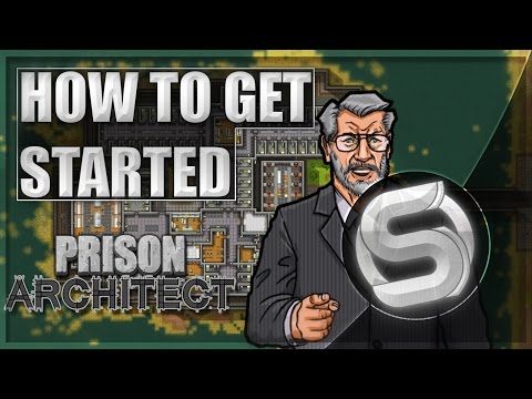 How To Get Started - Prison Architect Basic Starting Guide