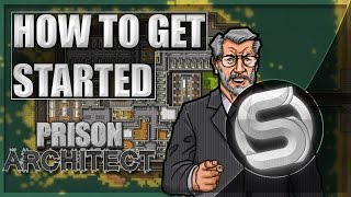 How To Get Started - Prison Architect Basic Starting Guide