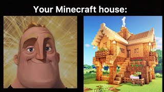 Mr Incredible becoming canny (Your Minecraft house)