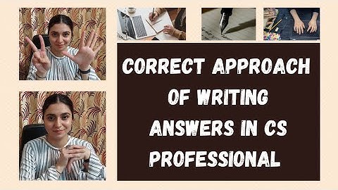 How to write Answers in CS Professional Exams? - Correct Approach to write answers - CS Professional