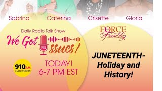 JUNETEENTH-Holiday and History! | We Got Issues Radio Show