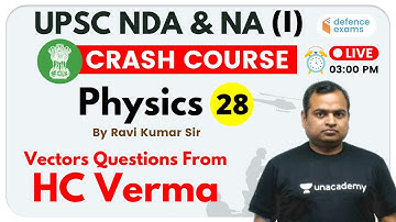 3:00 PM - UPSC NDA & NA (I) 2020 | NDA Physics by Kumar Ravi Sir | Vectors Problems from HC Verma