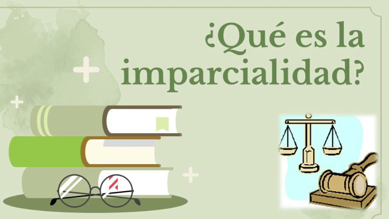 ¿Qué es la imparcialidad? - YouTube
