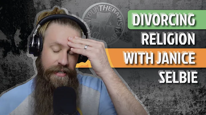 Your Therapist Needs Therapy 38 - Divorcing Religion with Janice Selbie