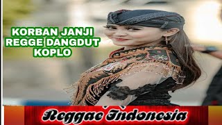 KORBAN JANJI REGGE DANGDUT KOPLO~ Versi Reggae indonesia