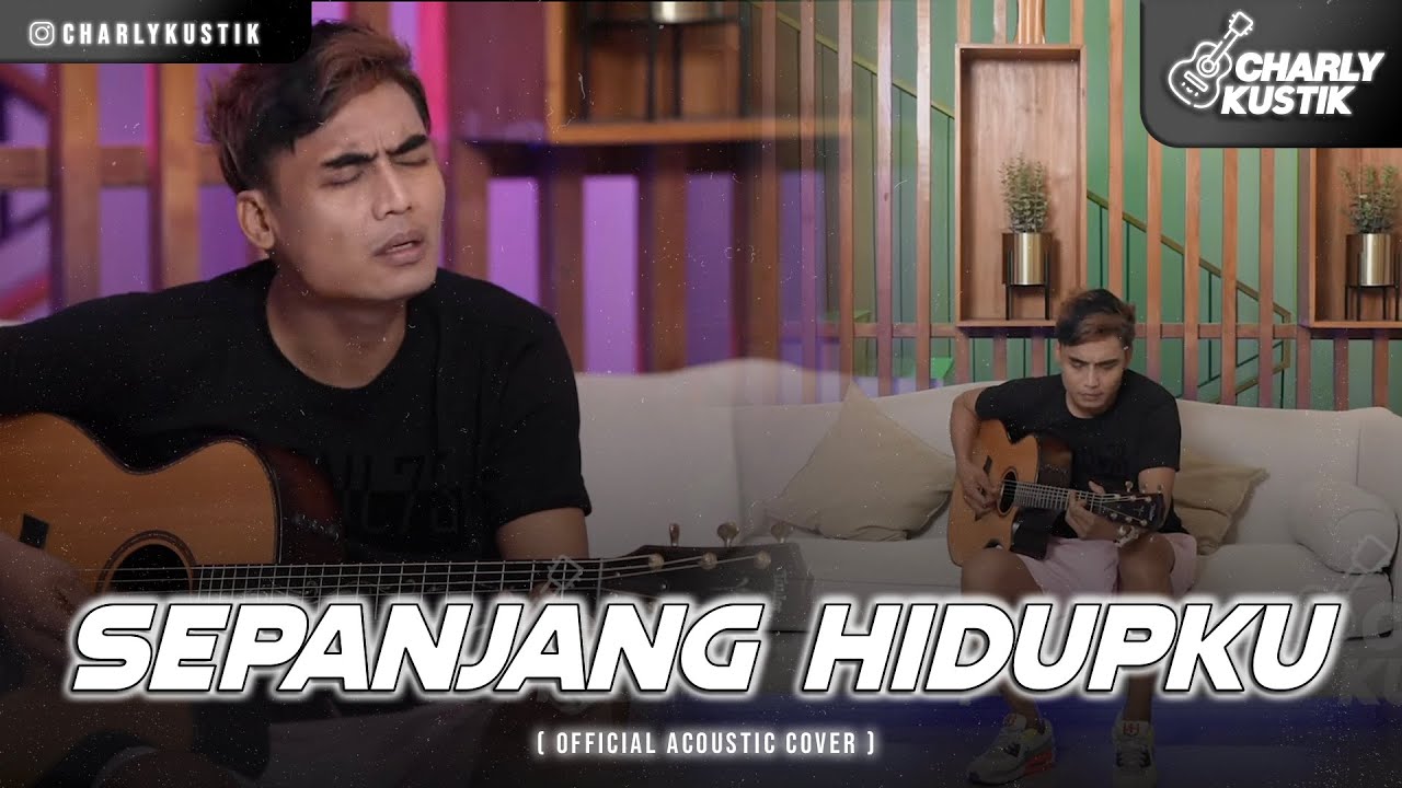 Charly Van Houten - Sepanjang Hidupku ( Pilot ) - (Official Acoustic Cover 72)