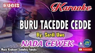 BURU TACEDDE CEDDE_Bugis KARAOKE Cover Keyboard Nada Cewek+Lirik