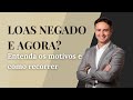 Teve o LOAS/BPC negado e não sabe o que fazer agora?