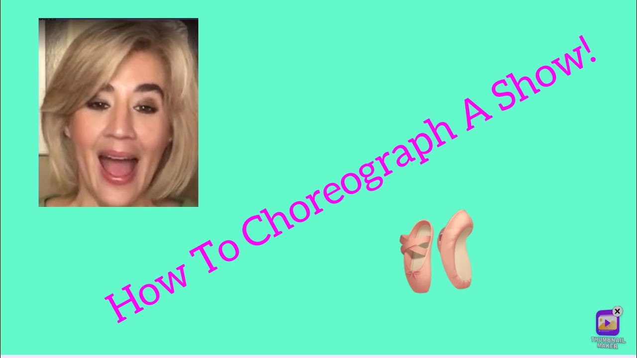 How to CHOREOGRAPH a MUSICAL// Let’s Break it Down!💃💃 - YouTube