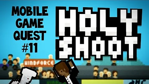 Holy Shoot | Mobile Game Quest #11 w/ Chris Burson