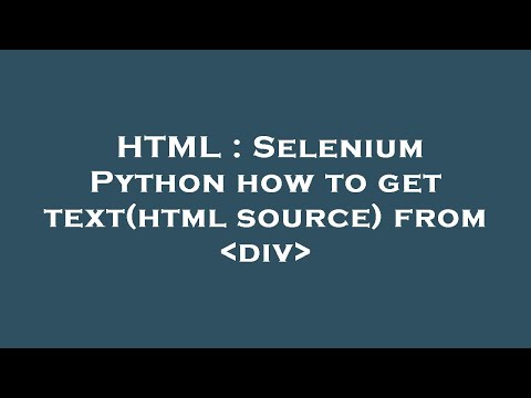 HTML : Selenium Python how to get text(html source) from  div