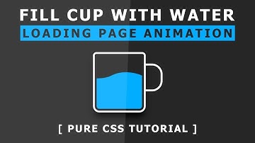 Fill Cup With Water - CSS Loading Page Animation | Pure CSS Animation Effects