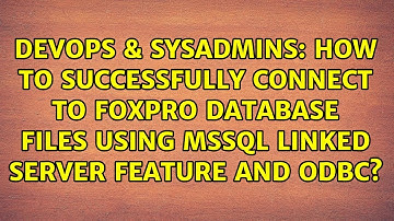 How to successfully connect to Foxpro database files using MSSQL Linked Server feature and ODBC?