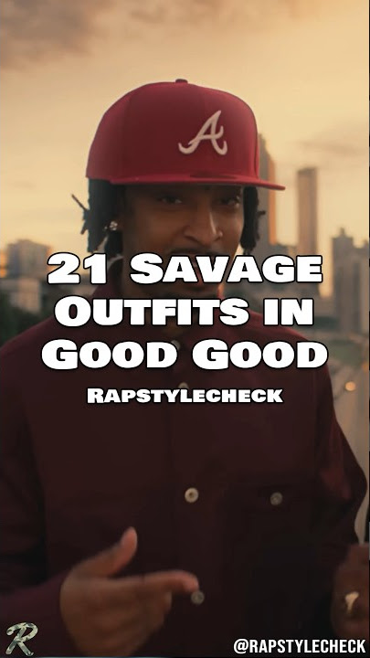 21 Savage Outfits In Good Good