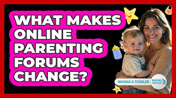 What Makes Online Parenting Forums Change? - Raising A Toddler