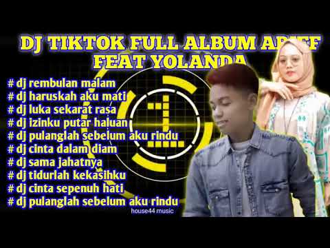 DJ TIKTOK FULL ALBUM ARIEF FEAT YOLANDA   DJ REMBULAN MALAM   DJ AKU SEKUAT HATI HIGH