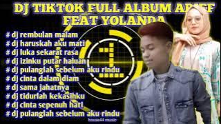 DJ TIKTOK FULL ALBUM ARIEF FEAT YOLANDA   DJ REMBULAN MALAM   DJ AKU SEKUAT HATI HIGH