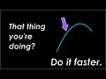 The Fastest Way to do Anything