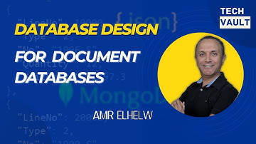Database Design for Document Databases (English) with Amr Elhelw - Tech Vault