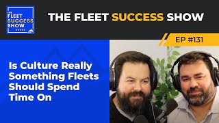 Episode 131: Is Culture Really Something Fleets Should Spend Time On