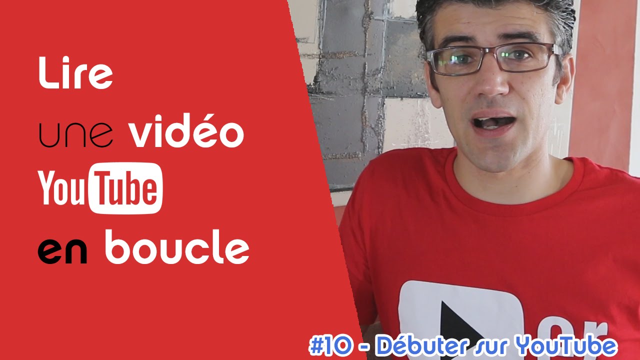 Comment lire en boucle une vidéo YouTube ? - YouTube