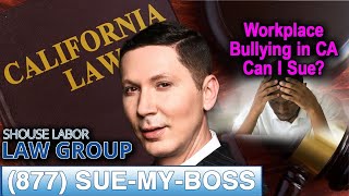 Workplace bullying in California -- "When can I sue?"
