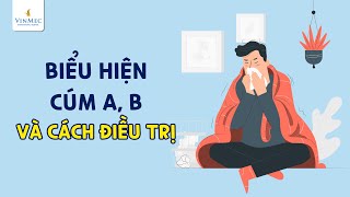 Biểu hiện cúm A, cúm B và cách điều trị