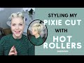 Styling My Pixie Cut with Hot Rollers