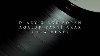 D - Azy X Ege Boran - Agalar Parti̇ Akar (New Beat)