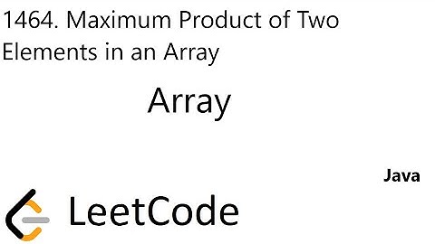 LeetCode 1464 | Maximum Product of Two Elements in an Array | Array | Java