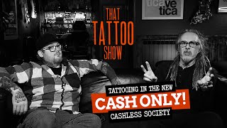 Tattooing in a Cashless Society | That Tattoo Show | Ep158
