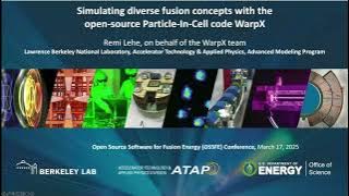 D3 - Remi Lehe - Simulating diverse fusion concepts with the open-source Particle-In-Cell code WarpX